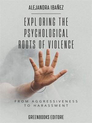 cover image of Exploring the Psychological Roots of Violence